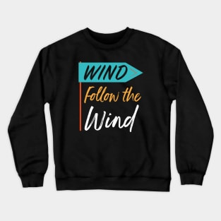 Follow the Wind Crewneck Sweatshirt